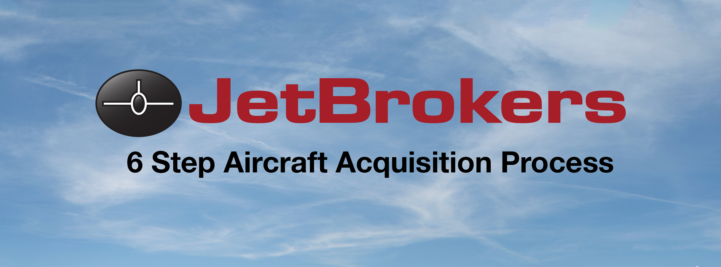 JetBrokers 6 Step Aircraft Acquisition Process